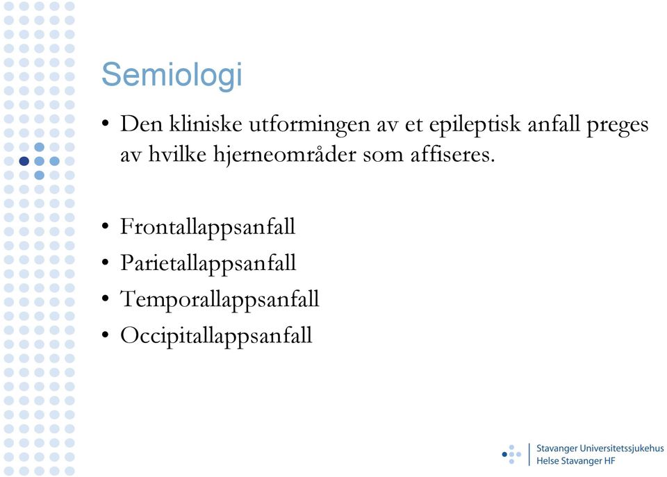 hjerneområder som affiseres.