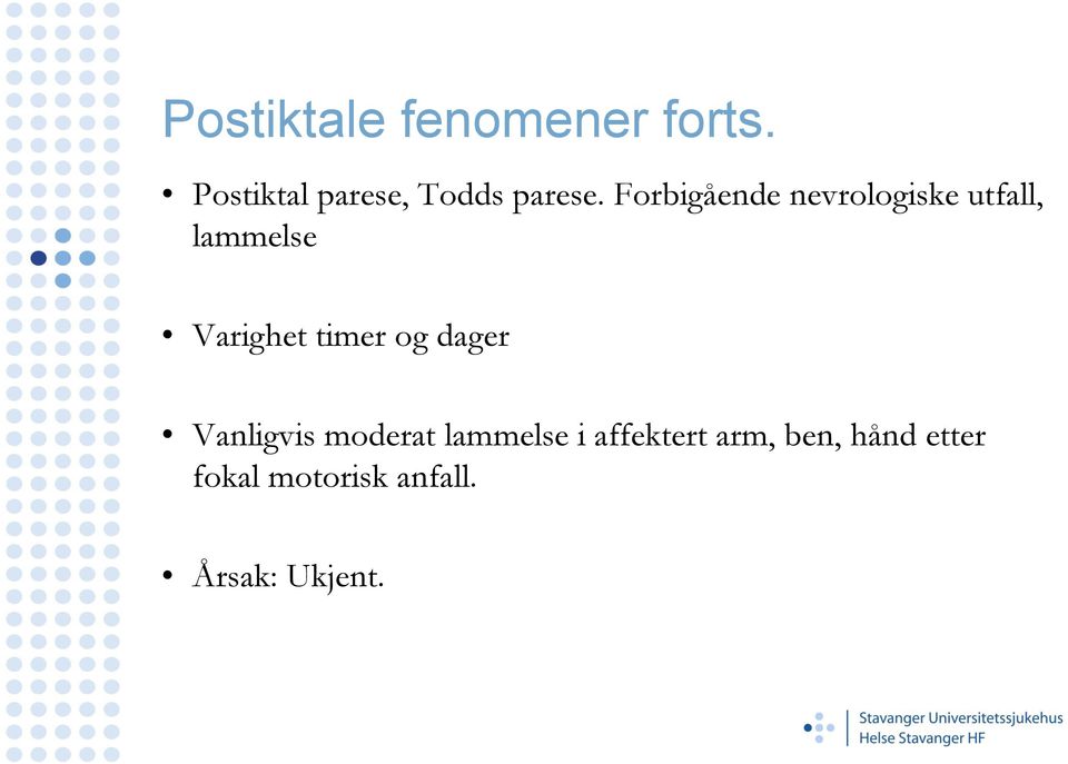 Forbigående nevrologiske utfall, lammelse Varighet