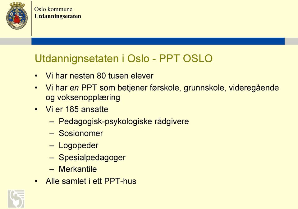 voksenopplæring Vi er 185 ansatte Pedagogisk-psykologiske rådgivere