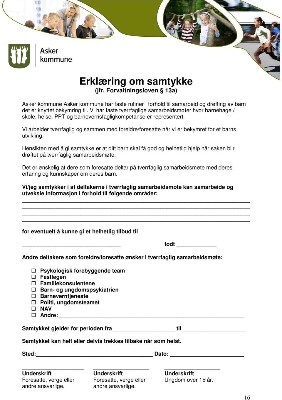 Vi arbeider tverrfaglig og sammen med foreldre/foresatte når vi er bekymret for et barns utvikling.