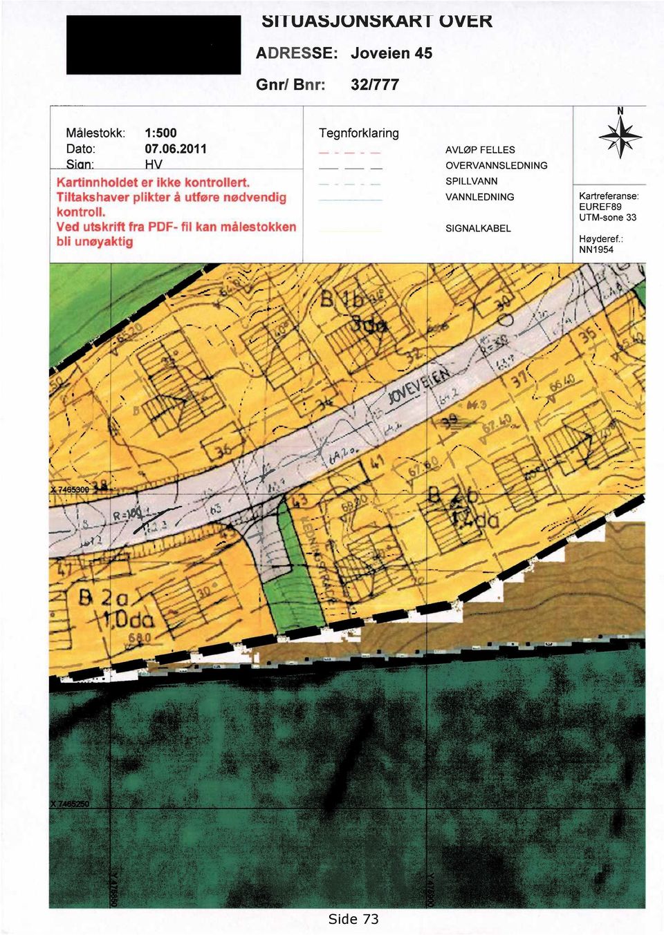 Ved utskrift fra PDF- fil kan målestokken bli unøyaktig AVLØP FELLES OVERVANNSLEDNING SPILLVANN VANNLEDNING