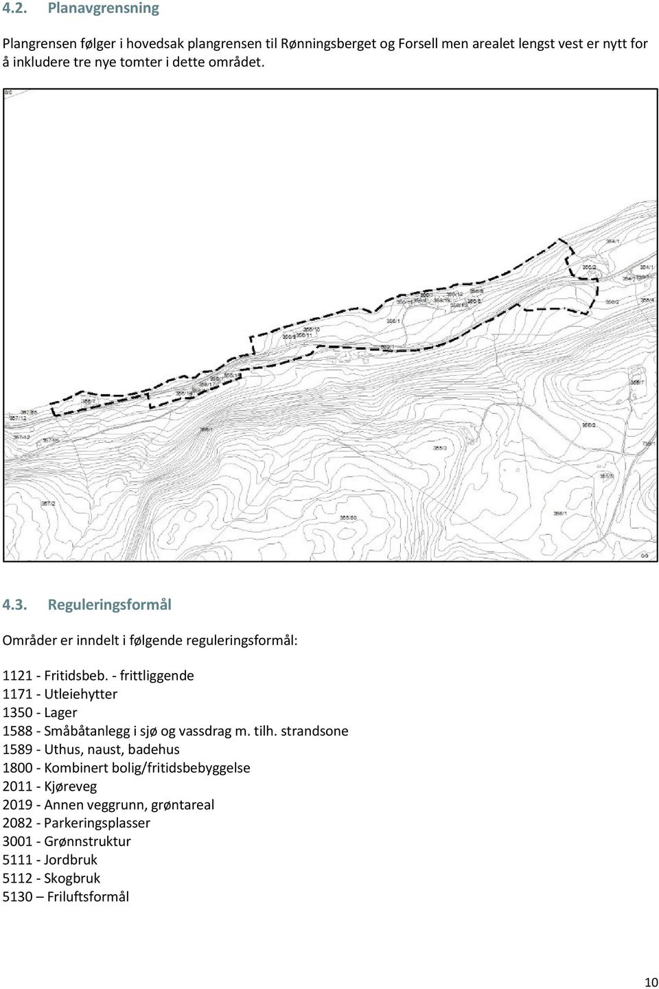 - frittliggende 1171 - Utleiehytter 1350 - Lager 1588 - Småbåtanlegg i sjø og vassdrag m. tilh.