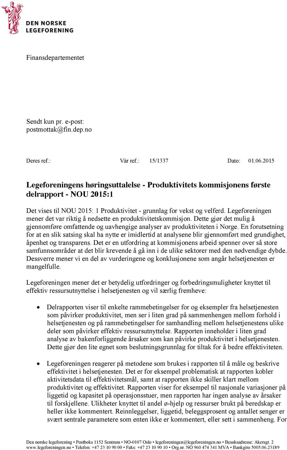 Legeforeningen mener det var riktig å nedsette en produktivitetskommisjon. Dette gjør det mulig å gjennomføre omfattende og uavhengige analyser av produktiviteten i Norge.