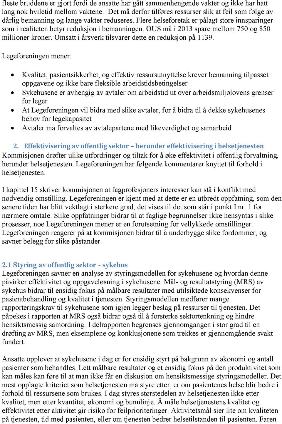 OUS må i 2013 spare mellom 750 og 850 millioner kroner. Omsatt i årsverk tilsvarer dette en reduksjon på 1139.