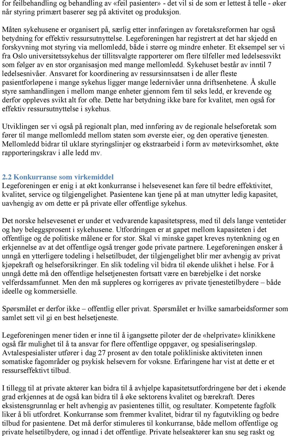 Legeforeningen har registrert at det har skjedd en forskyvning mot styring via mellomledd, både i større og mindre enheter.