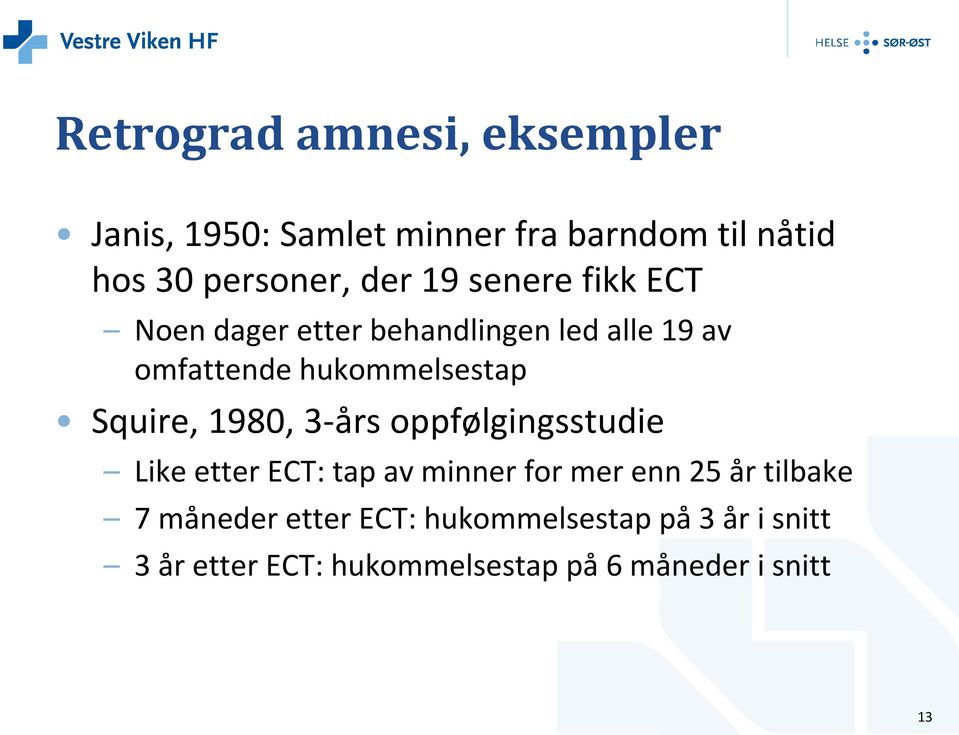 Squire, 1980, 3-års oppfølgingsstudie Like etter ECT: tap av minner for mer enn 25 år tilbake 7