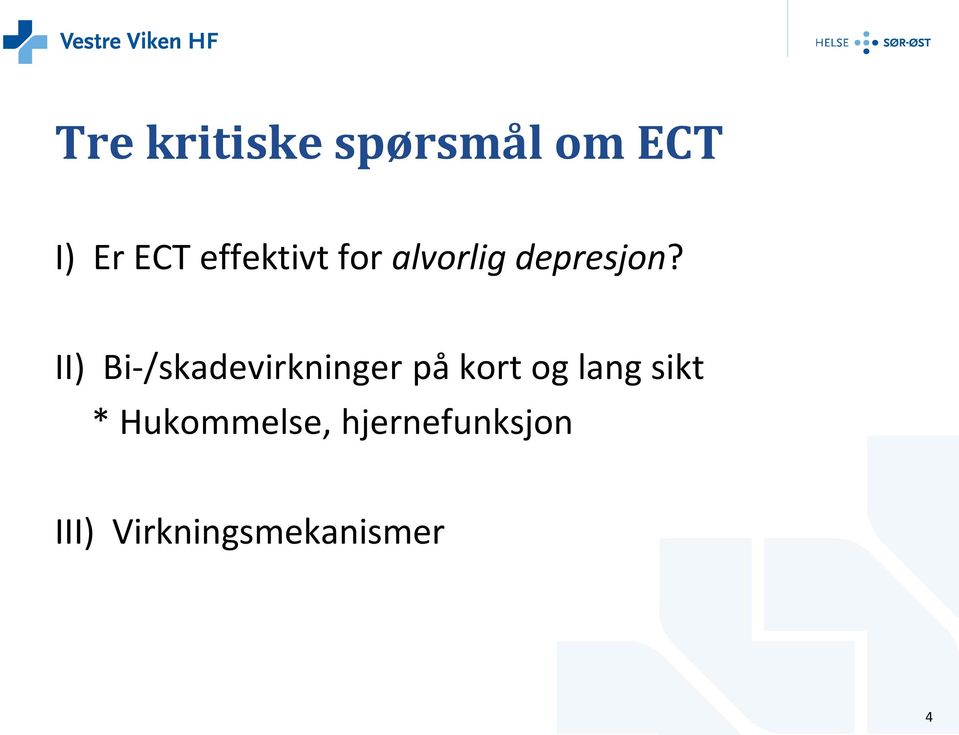 II) Bi-/skadevirkninger på kort og lang