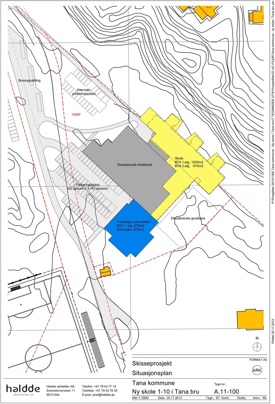 etg. 879m2 BTA kjeller 879m2 Eksisterende grusbane N Skisseprosjekt Situasjonsplan FORMAT A4 ARK Haldde arkitekter AS Sorenskriverveien 11 9513 Alta Telefon: +47 78 43 77