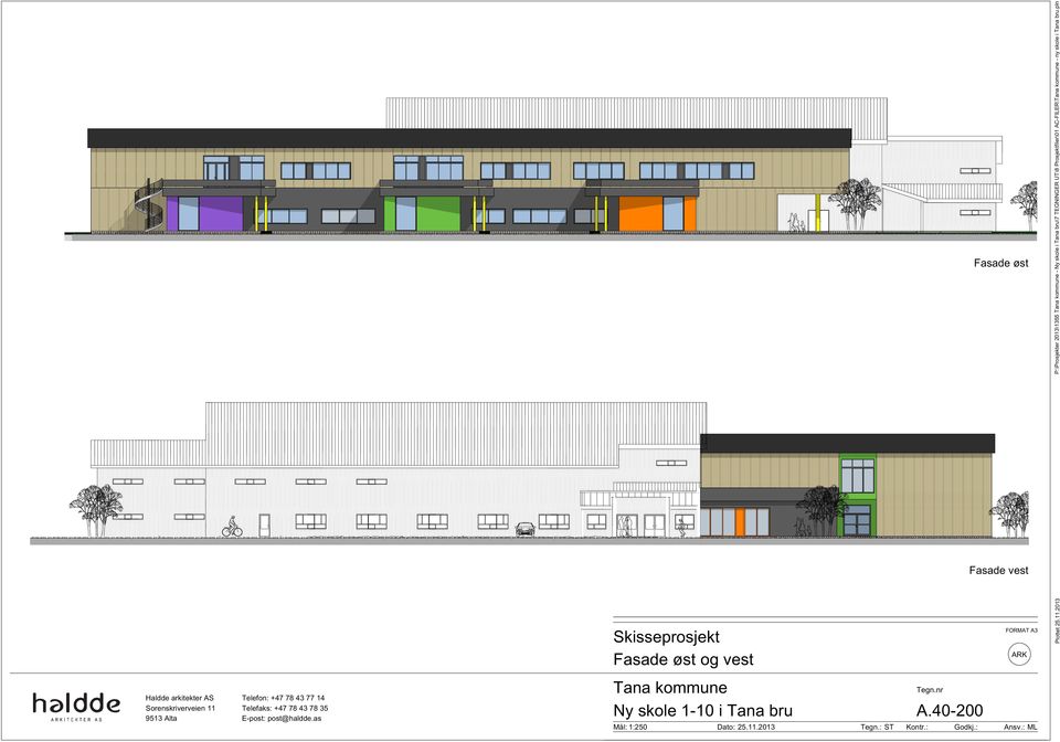 pln Fasade øst Skisseprosjekt Fasade øst og vest Haldde arkitekter AS Sorenskriverveien 11 9513 Alta Telefon: +47 78