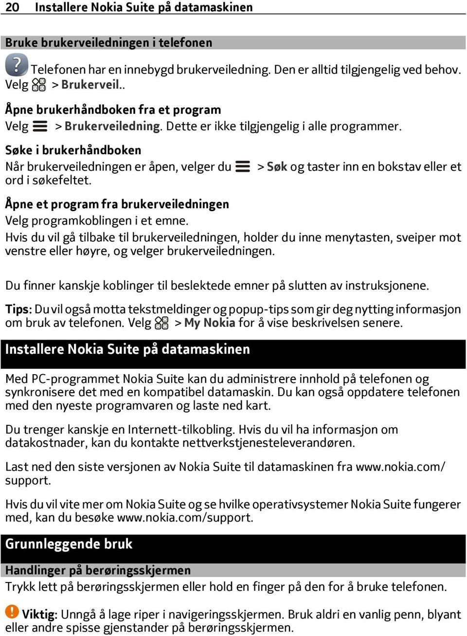 > Søk og taster inn en bokstav eller et Åpne et program fra brukerveiledningen programkoblingen i et emne.