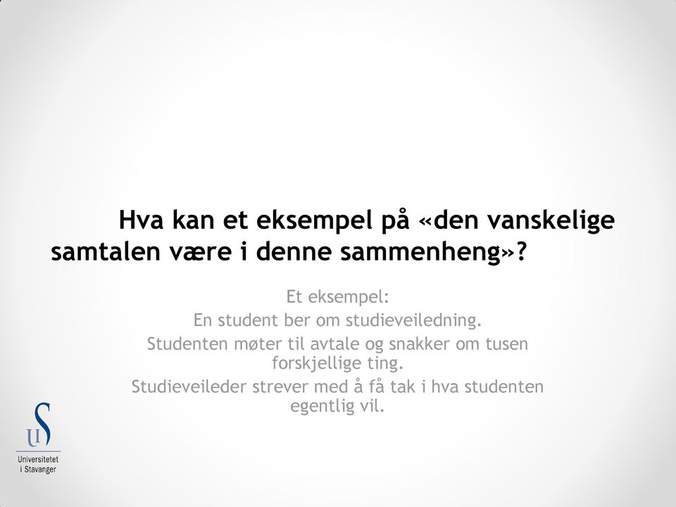 Studenten møter til avtale og snakker om tusen forskjellige