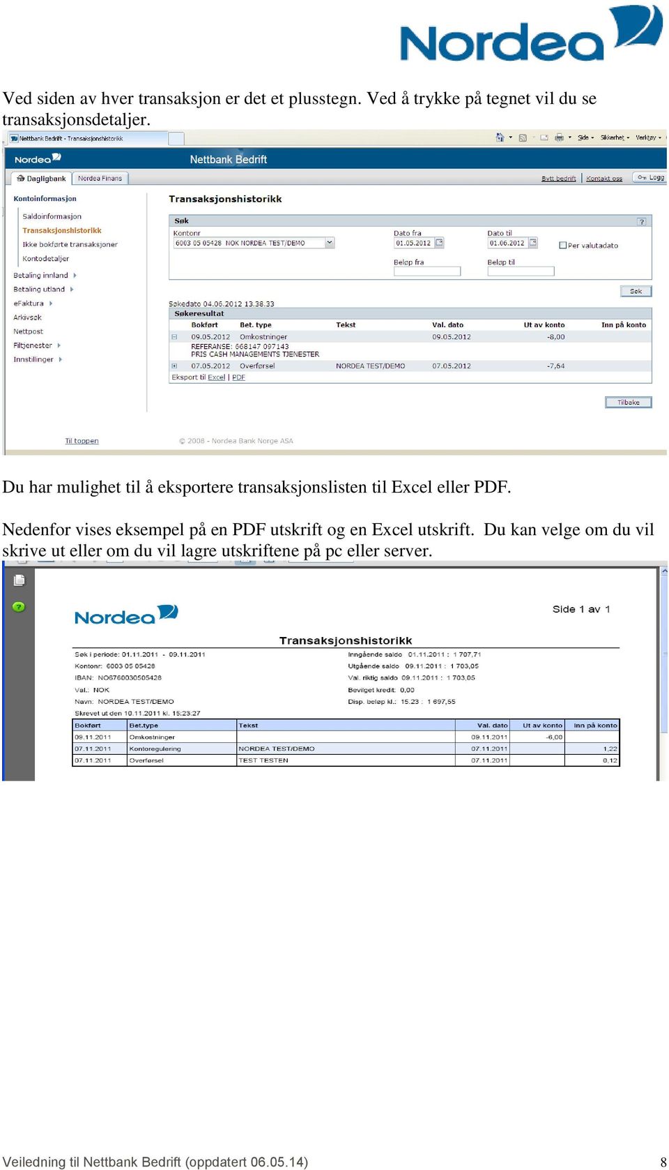 Du har mulighet til å eksportere transaksjonslisten til Excel eller PDF.