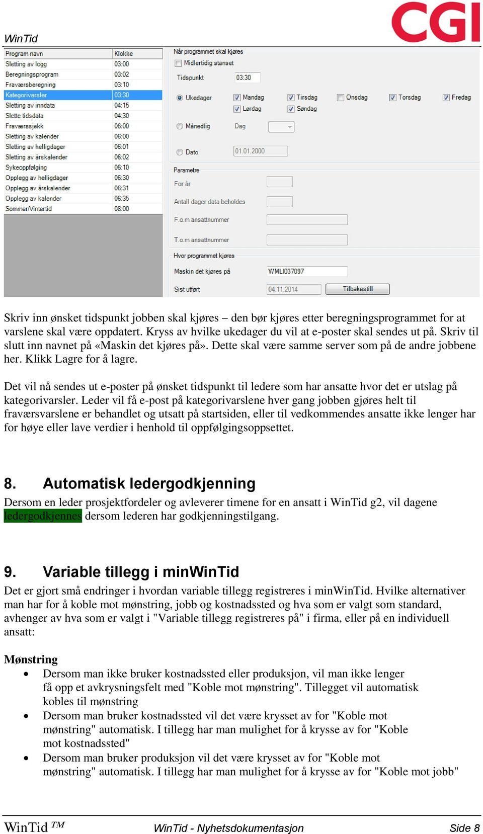 Det vil nå sendes ut e-poster på ønsket tidspunkt til ledere som har ansatte hvor det er utslag på kategorivarsler.