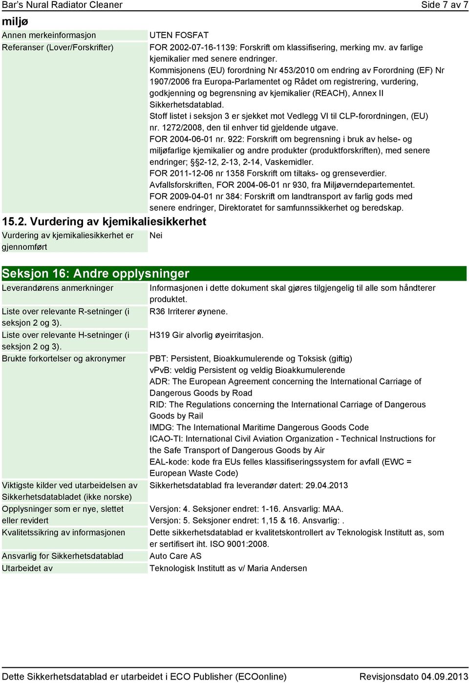 Kommisjonens (EU) forordning Nr 453/2010 om endring av Forordning (EF) Nr 1907/2006 fra Europa-Parlamentet og Rådet om registrering, vurdering, godkjenning og begrensning av kjemikalier (REACH),