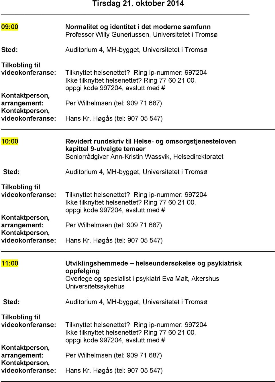 Universitetet i Tromsø 10:00 Revidert rundskriv til Helse- og omsorgstjenesteloven kapittel 9-utvalgte