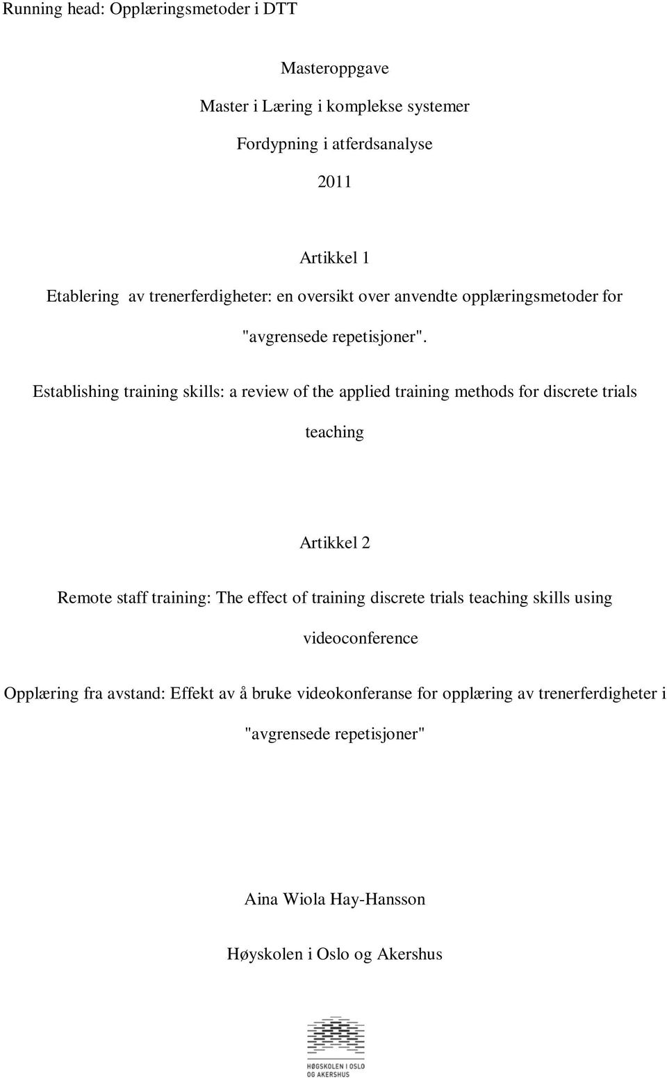 Establishing training skills: a review of the applied training methods for discrete trials teaching Artikkel 2 Remote staff training: The effect of