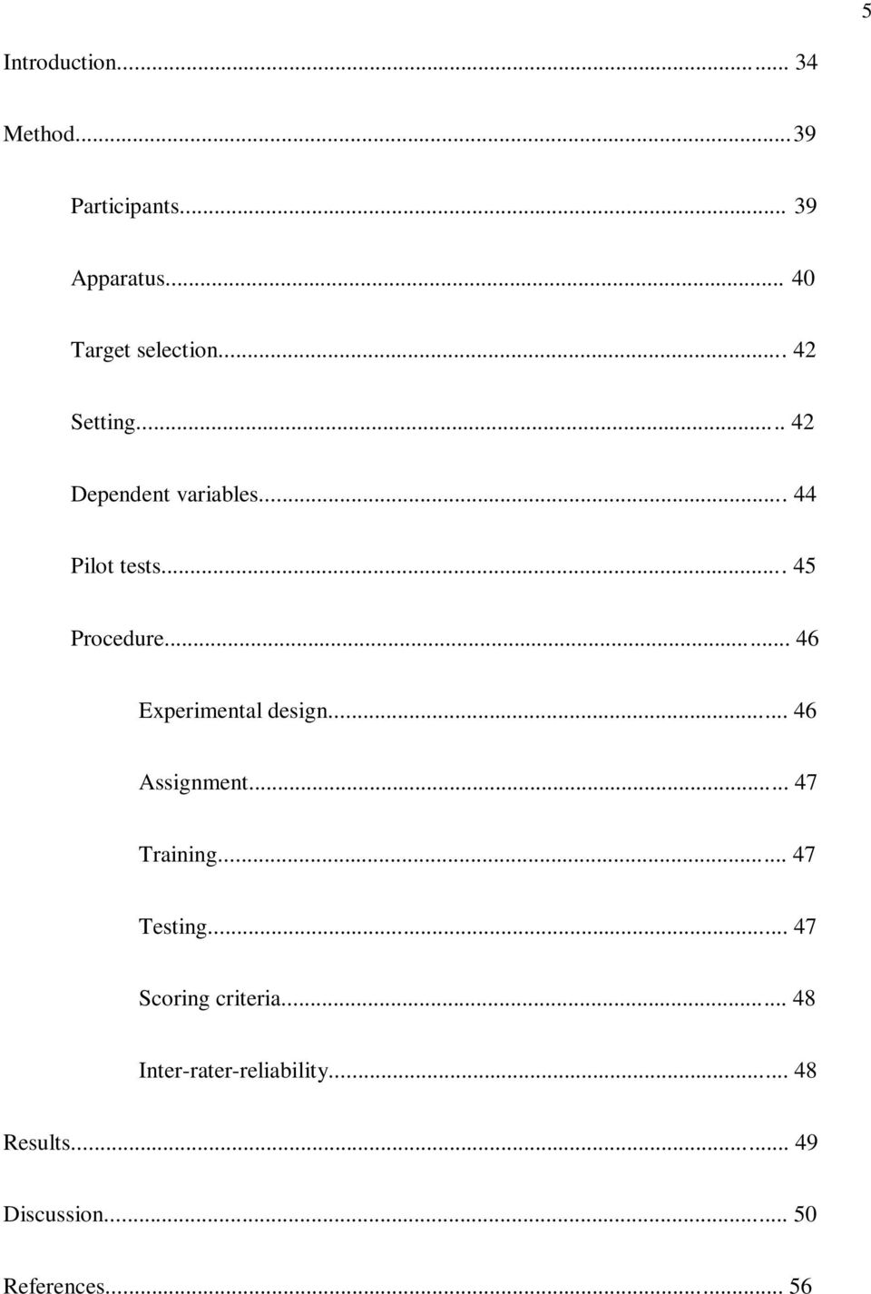 .. 46 Experimental design... 46 Assignment... 47 Training... 47 Testing.