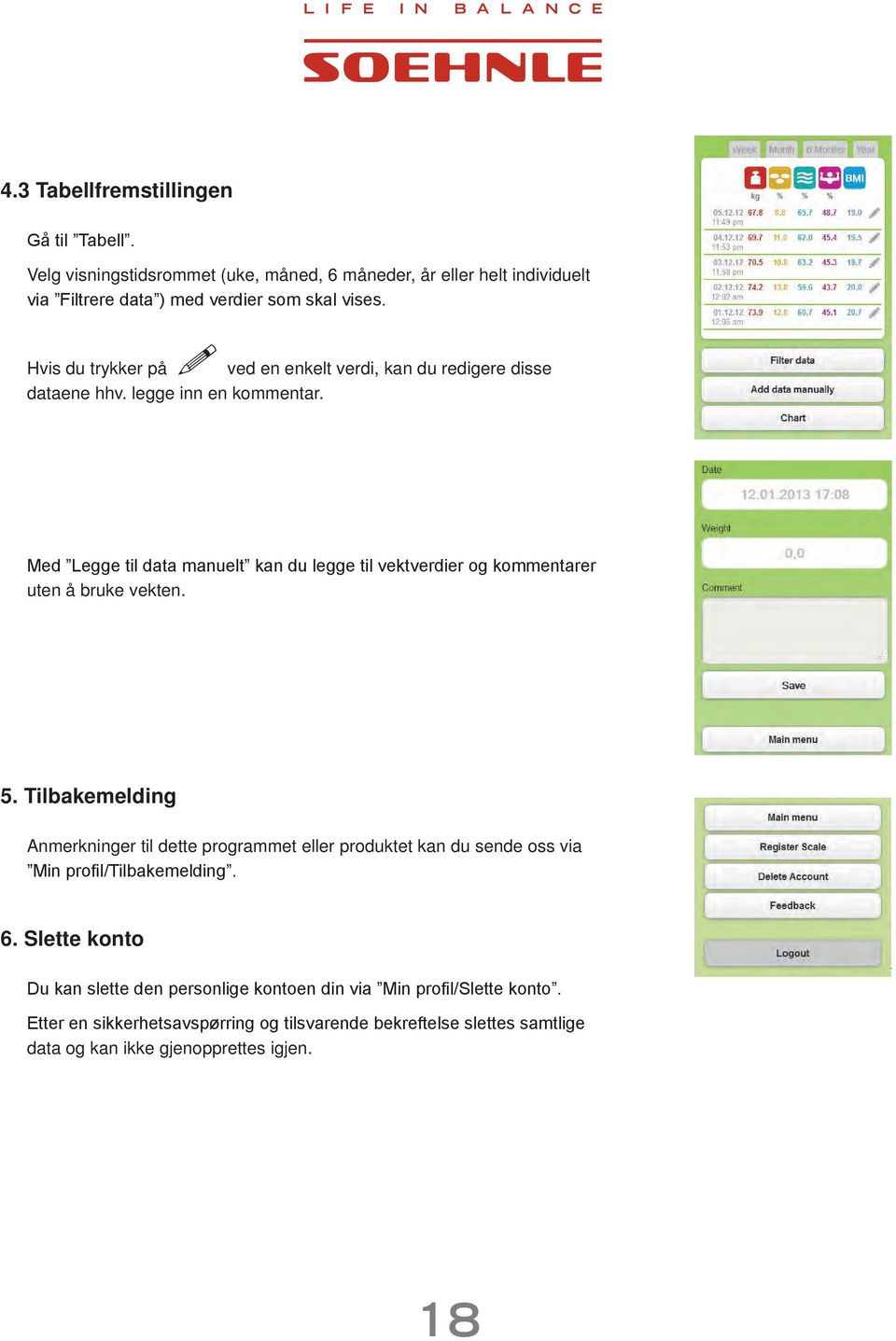 Med Legge til data manuelt kan du legge til vektverdier og kommentarer uten å bruke vekten. 5.