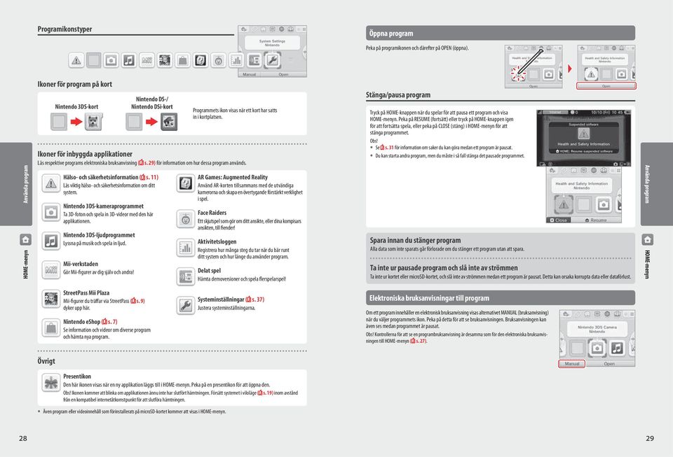 Ikoner för inbyggda applikationer Läs respektive programs elektroniska bruksanvisning ( s. 29) för information om hur dessa program används. Hälso- och säkerhetsinformation ( s.