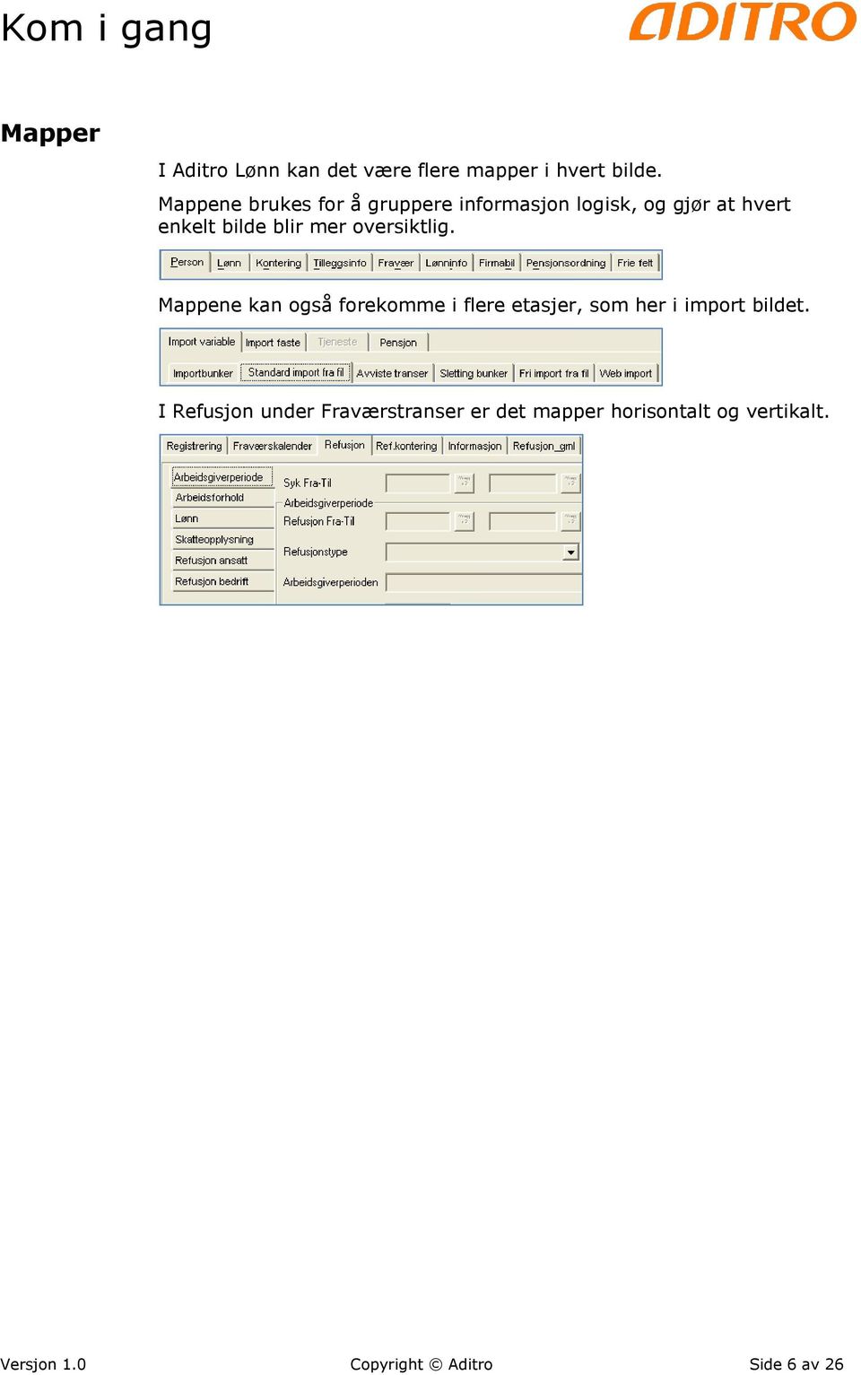 mer oversiktlig. Mappene kan også forekomme i flere etasjer, som her i import bildet.