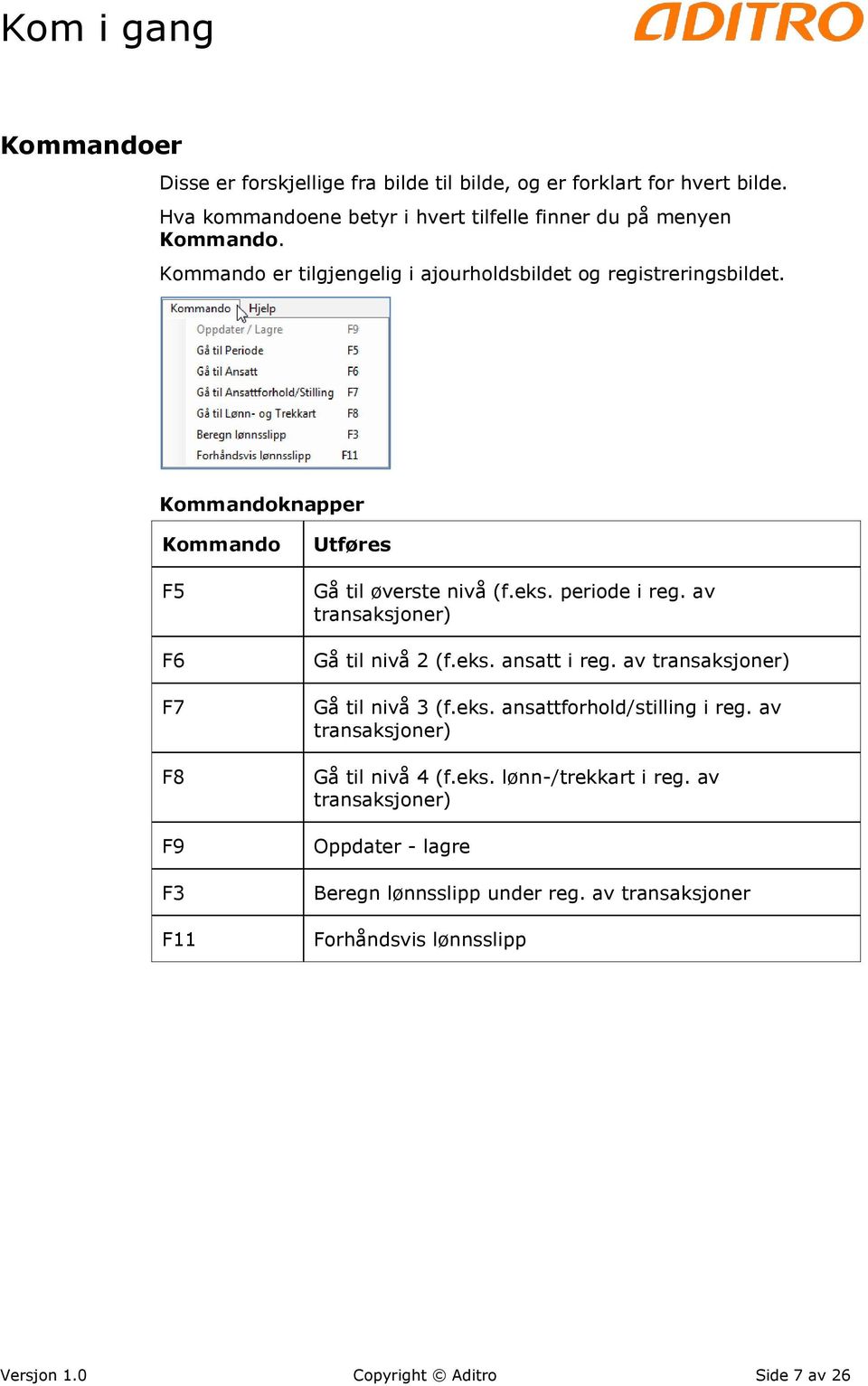 periode i reg. av transaksjoner) Gå til nivå 2 (f.eks. ansatt i reg. av transaksjoner) Gå til nivå 3 (f.eks. ansattforhold/stilling i reg.