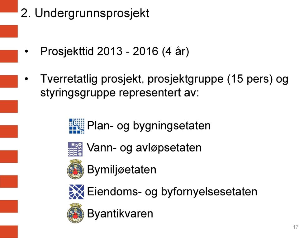 styringsgruppe representert av: Plan- og bygningsetaten