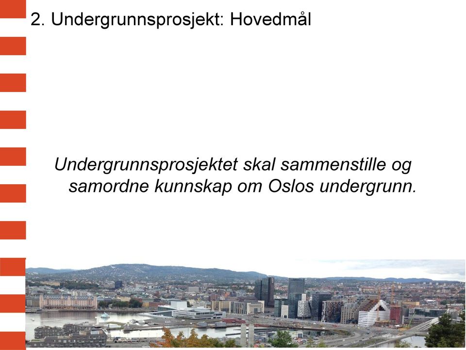 Undergrunnsprosjektet skal