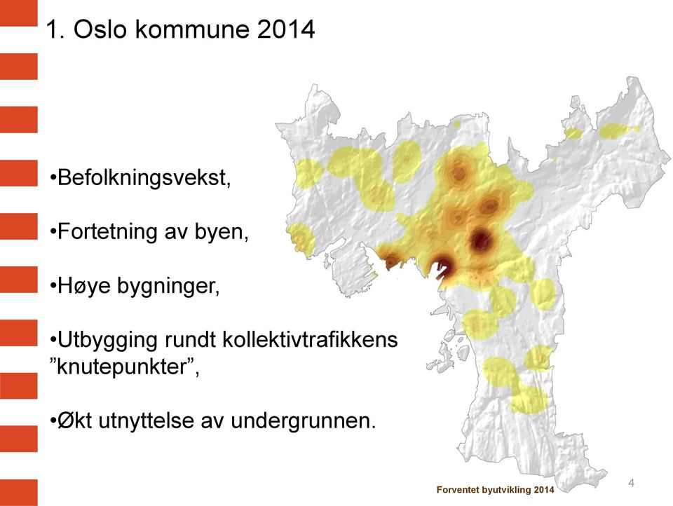 rundt kollektivtrafikkens knutepunkter, Økt