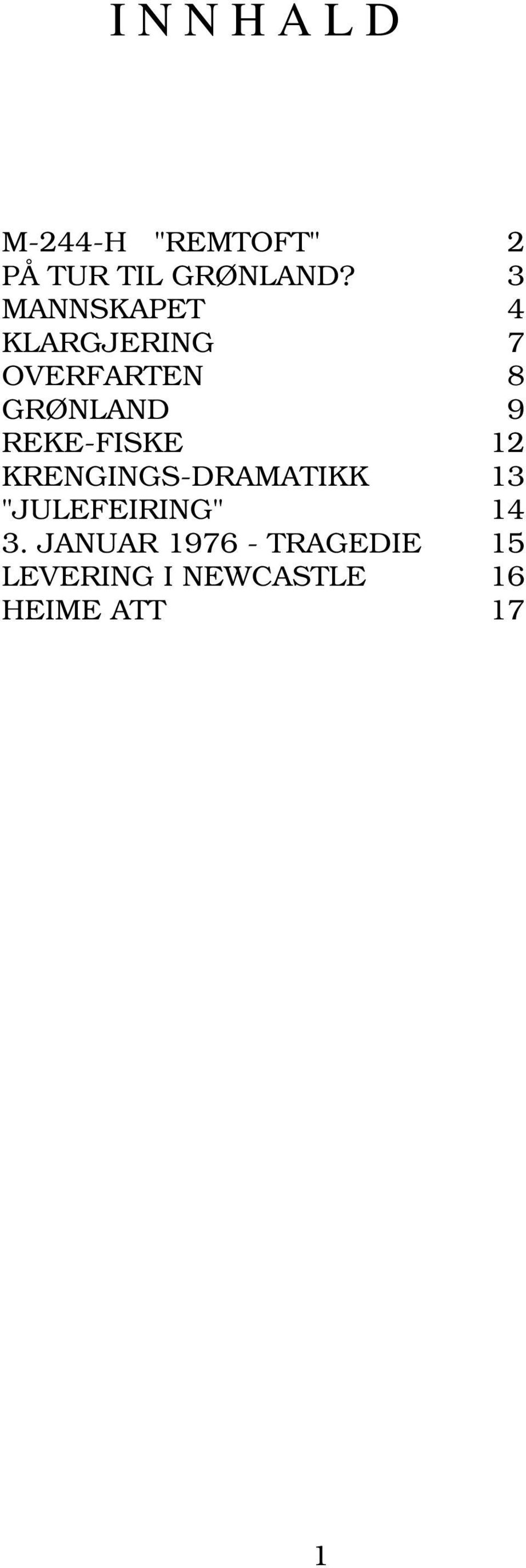 REKE-FISKE 12 KRENGINGS-DRAMATIKK 13 "JULEFEIRING" 14 3.