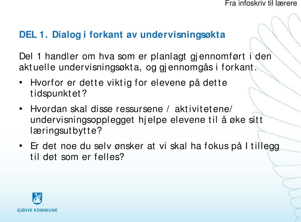 undervisningsøkta, og gjennomgås i forkant. Hvorfor er dette viktig for elevene på dette tidspunktet?