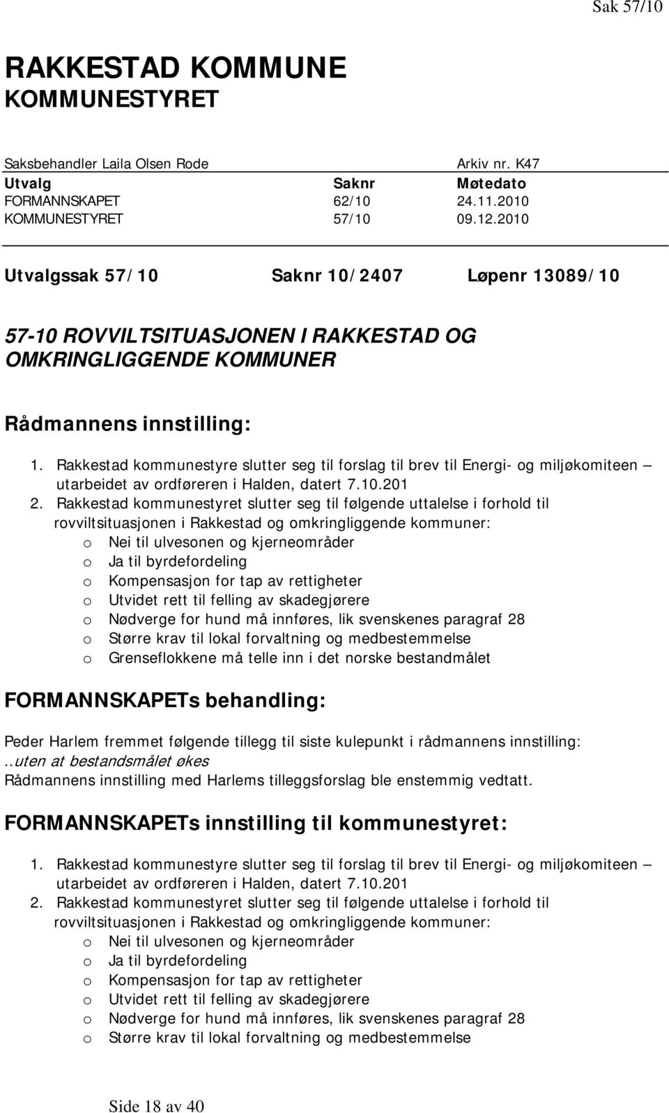 Rakkestad kommunestyre slutter seg til forslag til brev til Energi- og miljøkomiteen utarbeidet av ordføreren i Halden, datert 7.10.201 2.