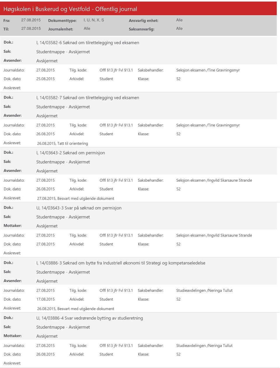 2015, Tatt til orientering I, 14/03643-2 Søknad om permisjon Seksjon eksamen /Ingvild Skarsaune Strande, Besvart med utgående dokument, 14/03643-3 Svar på søknad om