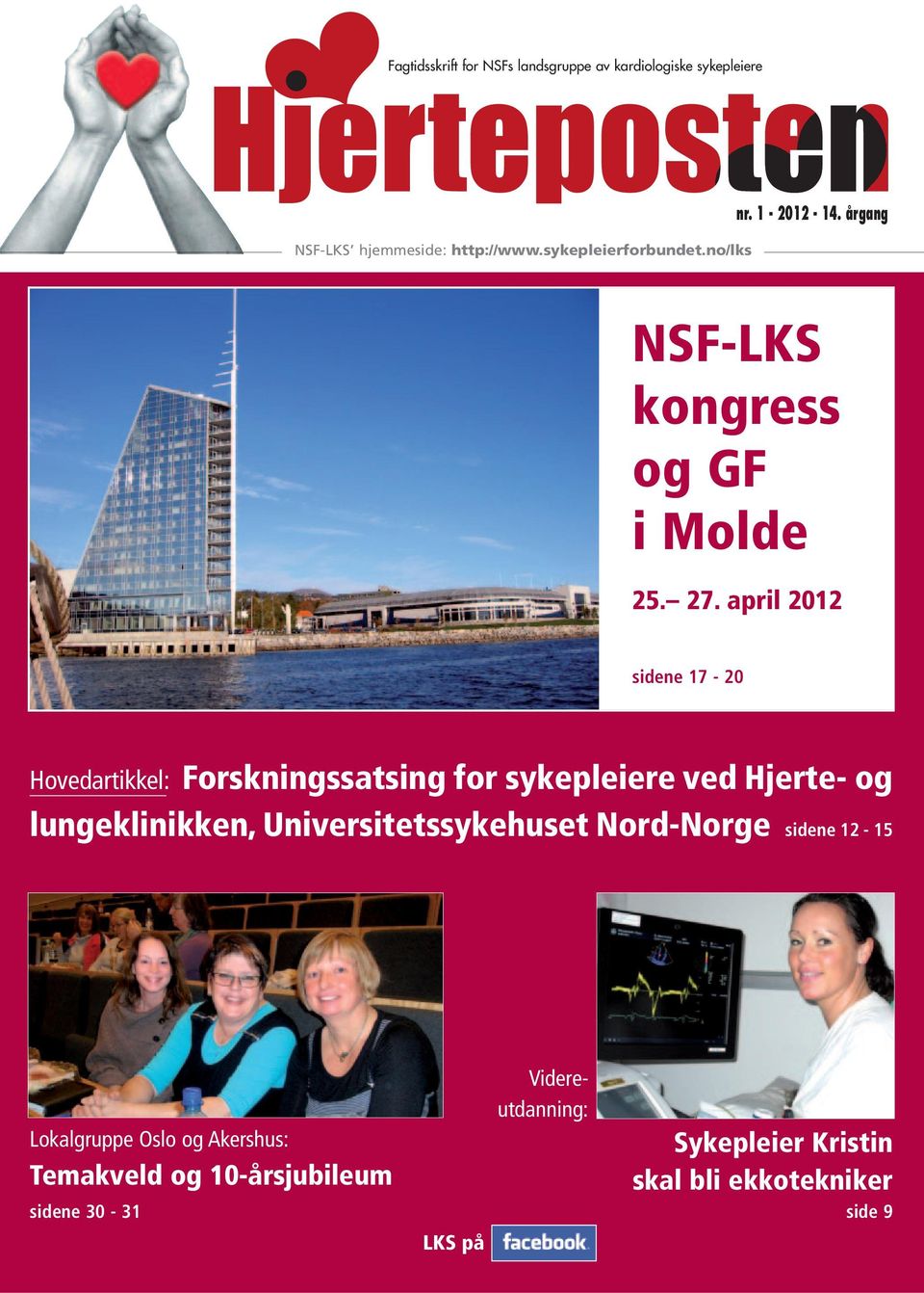 april 2012 sidene 17-20 Hovedartikkel: Forskningssatsing for sykepleiere ved Hjerte- og lungeklinikken,