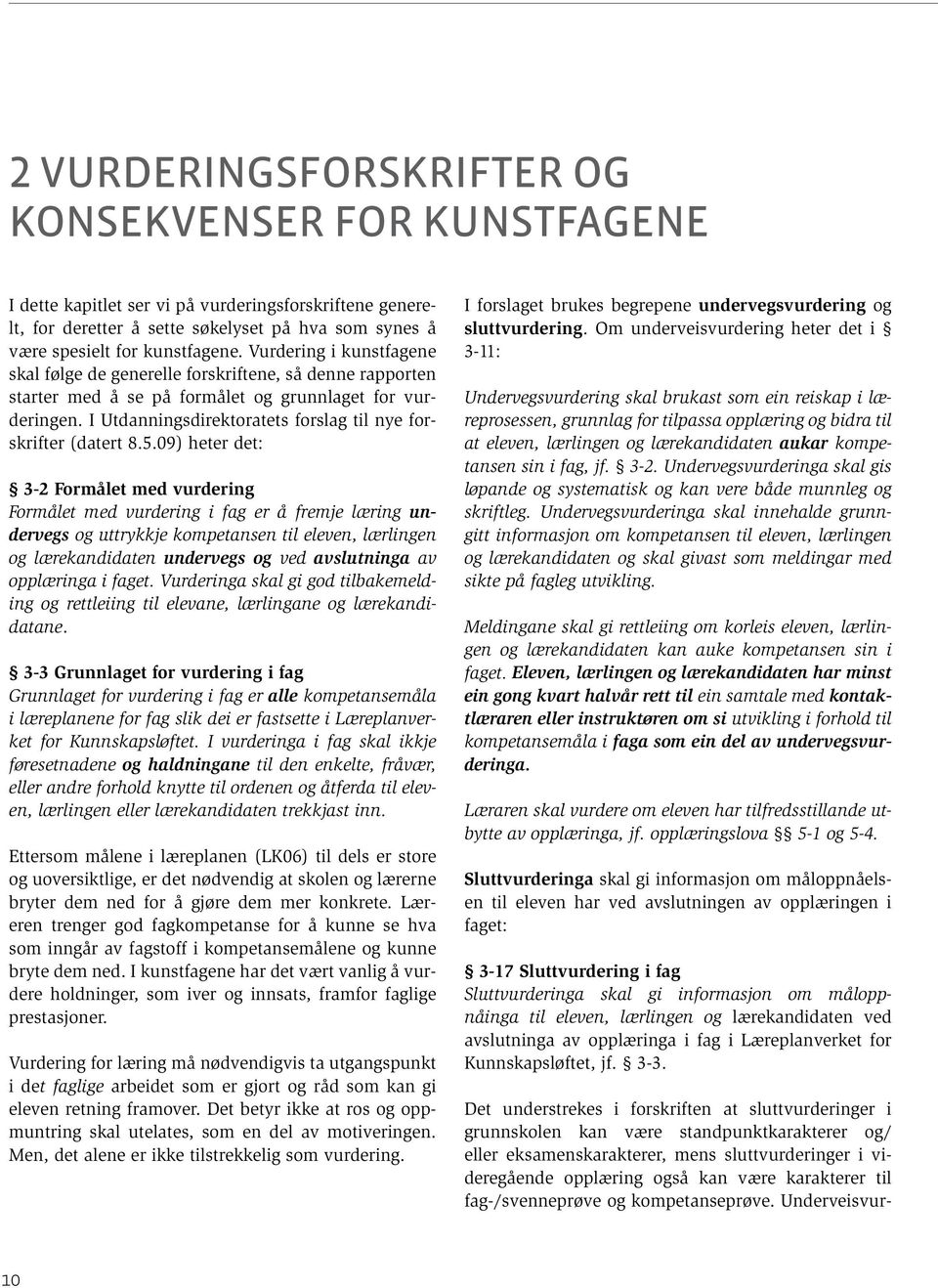 I Utdanningsdirektoratets forslag til nye forskrifter (datert 8.5.