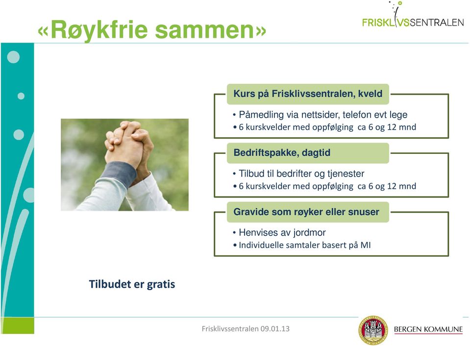 bedrifter og tjenester 6 kurskvelder med oppfølging ca6 og 12 mnd Gravide som røyker