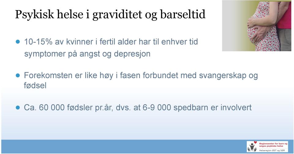 Forekomsten er like høy i fasen forbundet med svangerskap og