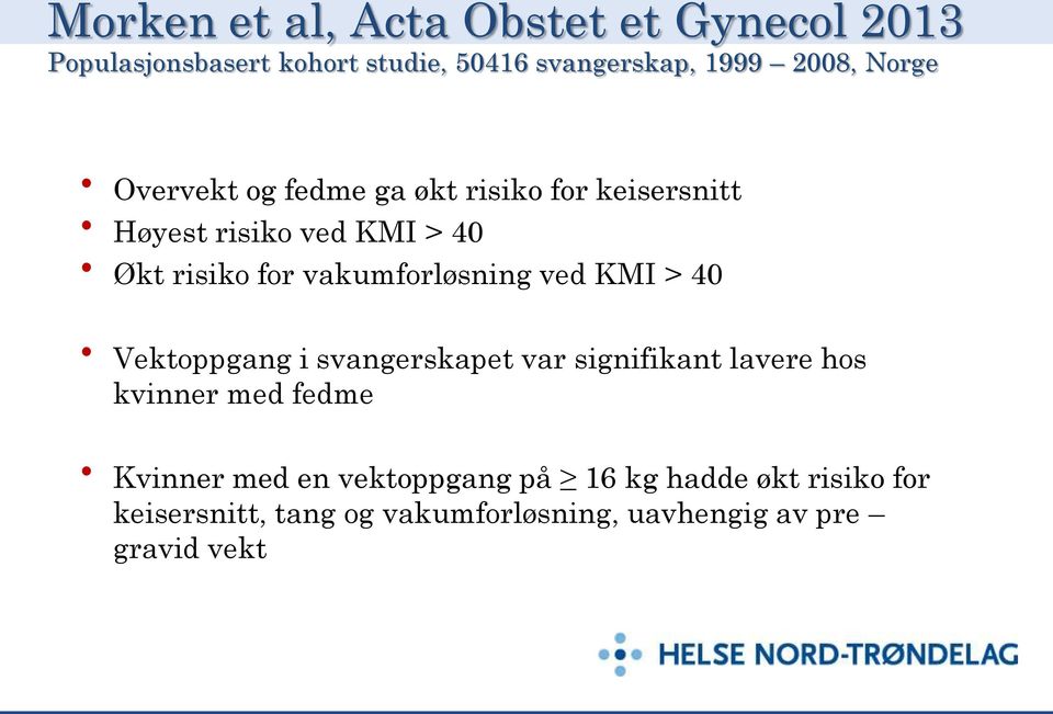 vakumforløsning ved KMI > 40 Vektoppgang i svangerskapet var signifikant lavere hos kvinner med fedme