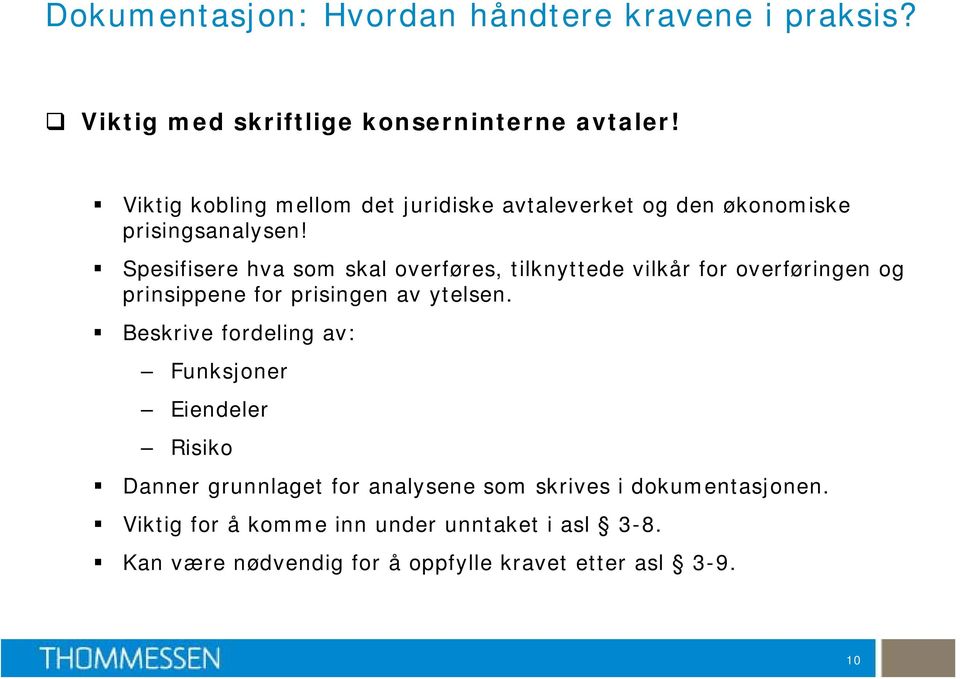 Spesifisere hva som skal overføres, tilknyttede vilkår for overføringen og prinsippene for prisingen av ytelsen.