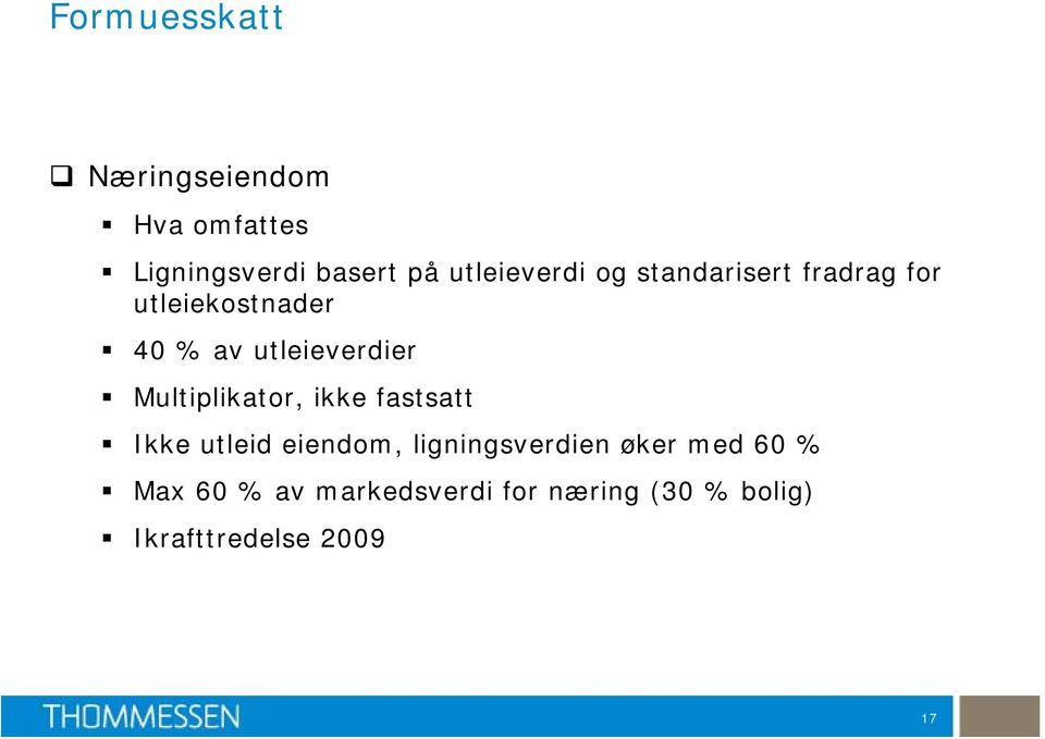 utleieverdier Multiplikator, ikke fastsatt Ikke utleid eiendom,