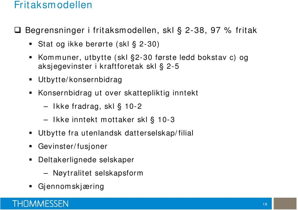 Utbytte/konsernbidrag Konsernbidrag ut over skattepliktig inntekt Ikke fradrag, skl 10-2 Ikke inntekt mottaker