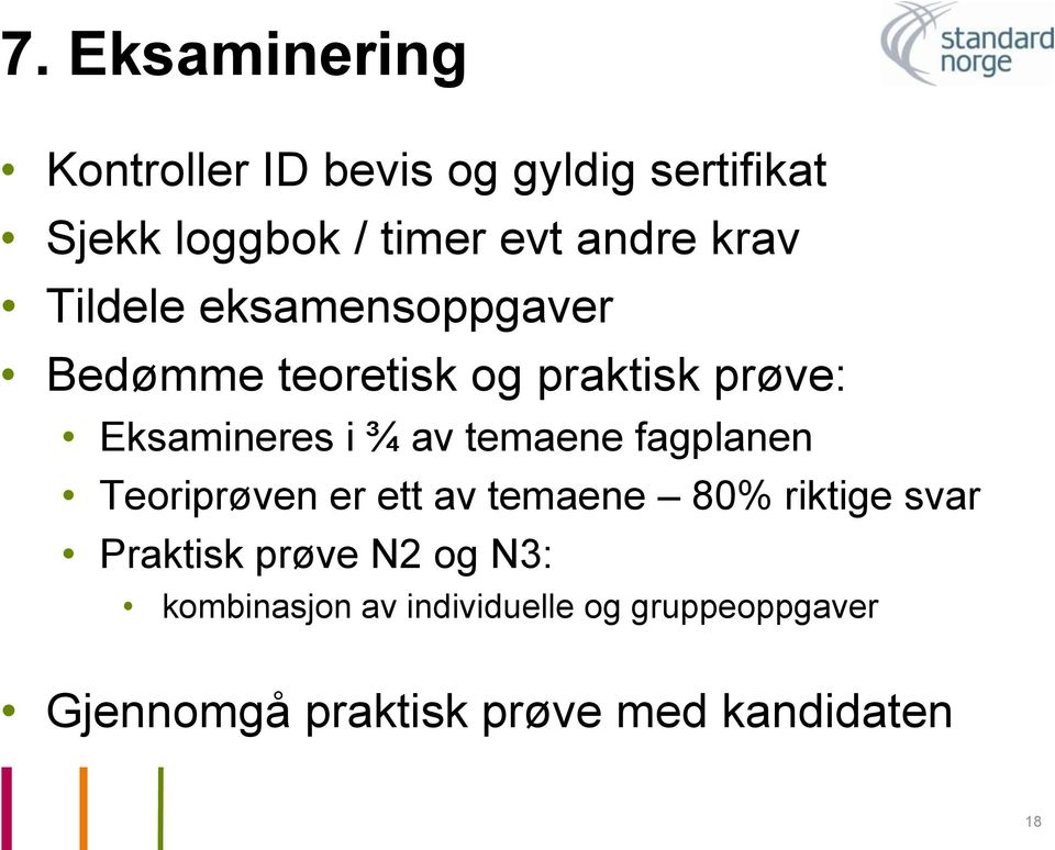 temaene fagplanen Teoriprøven er ett av temaene 80% riktige svar Praktisk prøve N2 og