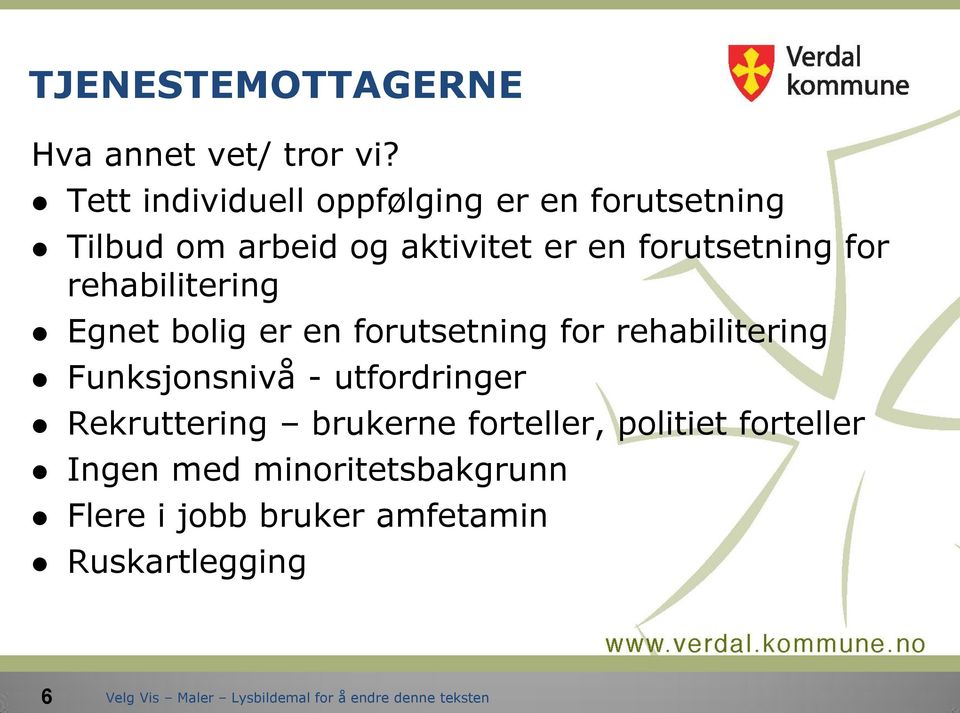 forutsetning for rehabilitering Egnet bolig er en forutsetning for rehabilitering