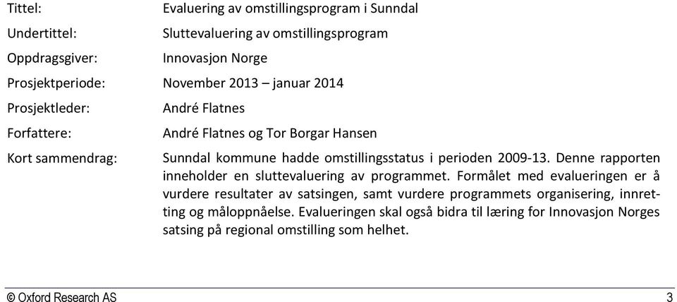 2009-3. Denne rapporten inneholder en sluttevaluering av programmet.