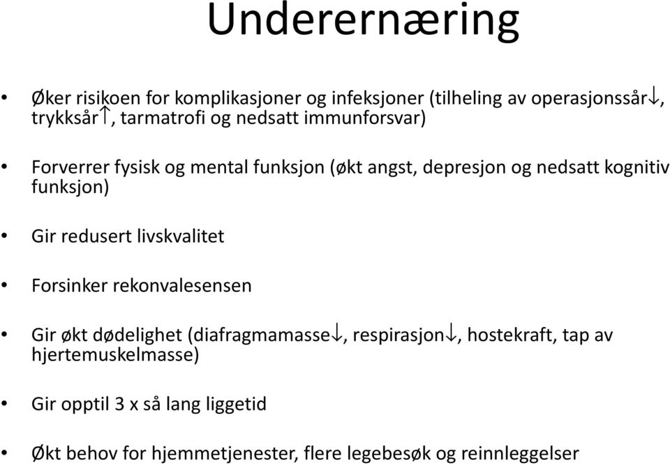 redusert livskvalitet Forsinker rekonvalesensen Gir økt dødelighet (diafragmamasse, respirasjon, hostekraft, tap