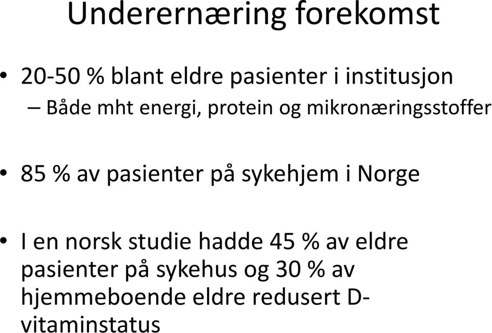 av pasienter på sykehjem i Norge I en norsk studie hadde 45 % av