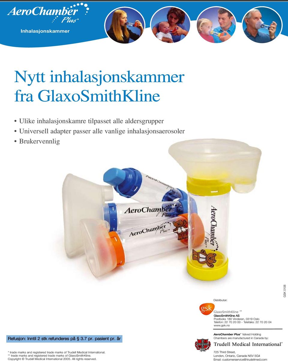 7 pr. pasient pr. år AeroChamber Plus* Valved Holding Chambers are manufactured in Canada by: * trade marks and registered trade marks of Trudell Medical International.