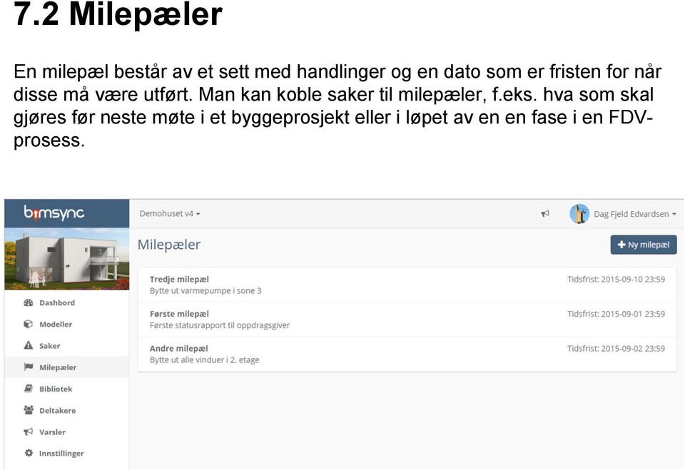 Man kan koble saker til milepæler, f.eks.