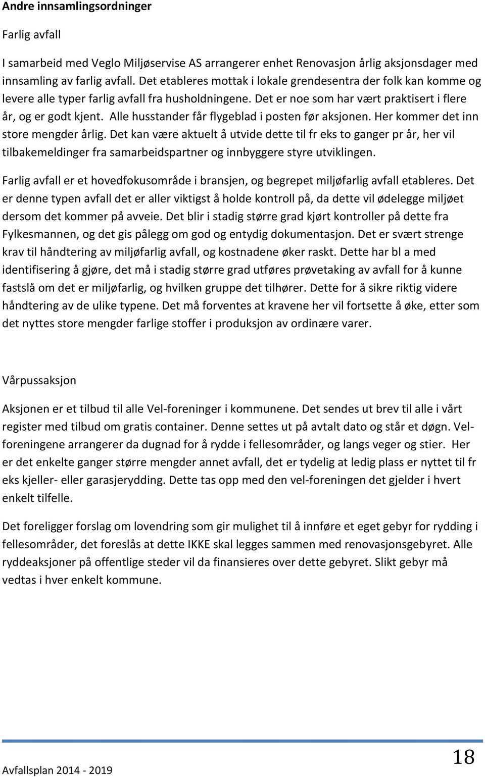 Alle husstander får flygeblad i posten før aksjonen. Her kommer det inn store mengder årlig.