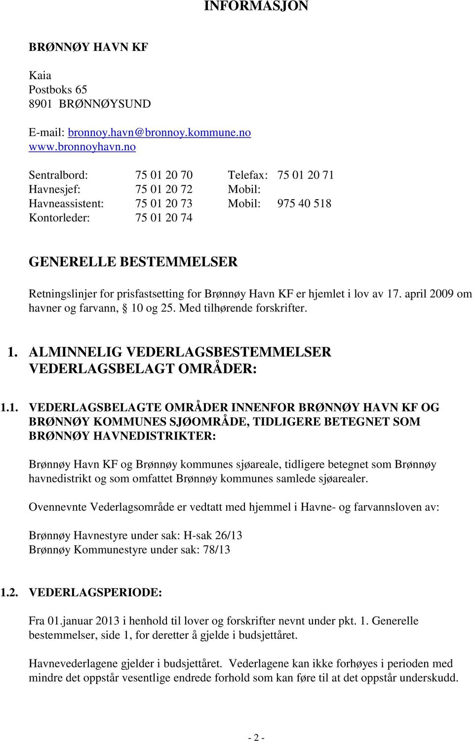 prisfastsetting for Brønnøy Havn KF er hjemlet i lov av 17