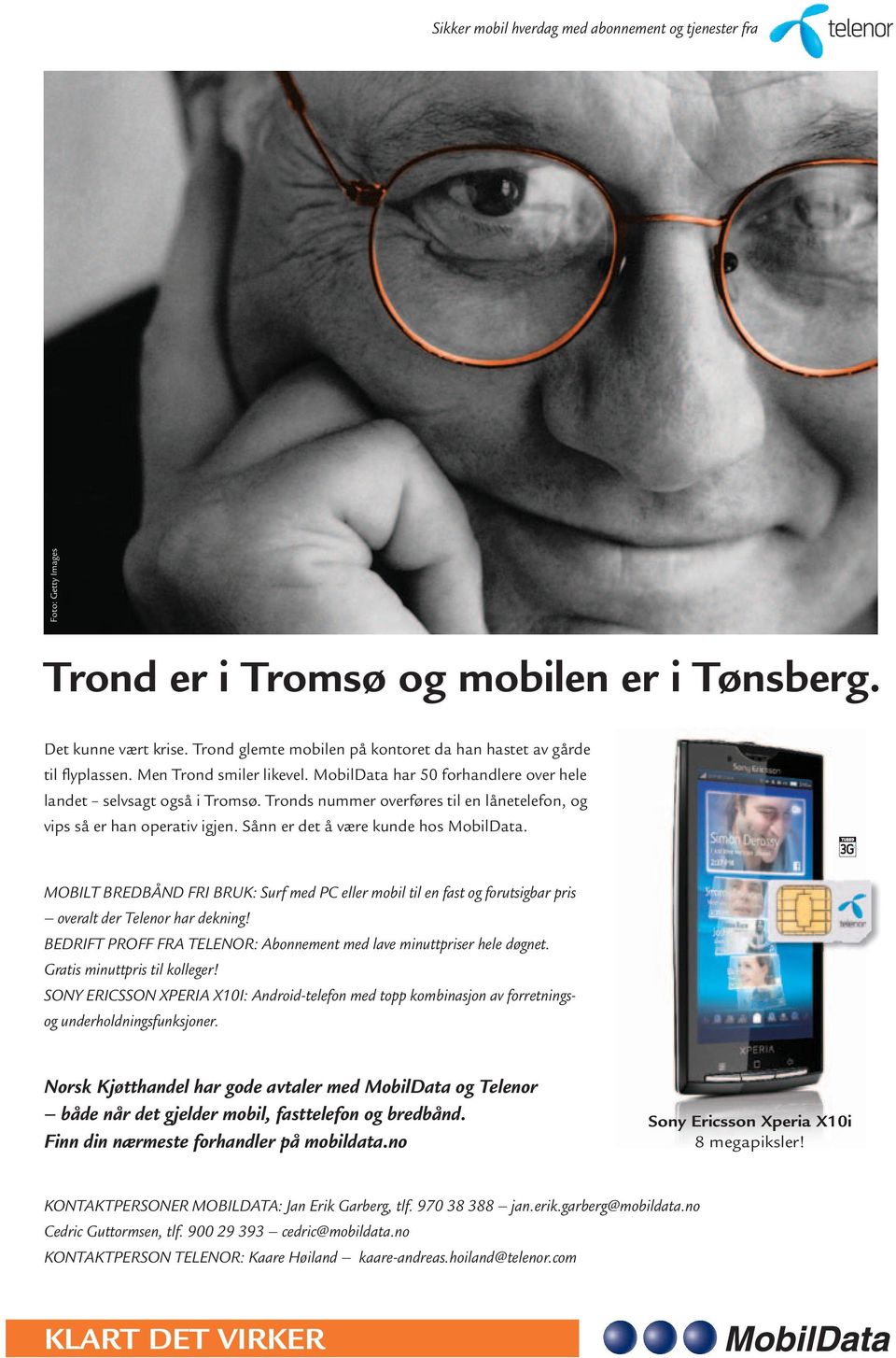 Tronds nummer overføres til en låne telefon, og vips så er han operativ igjen. Sånn er det å være kunde hos MobilData.